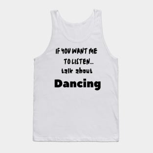 if you want me to listen talk about dancing Tank Top